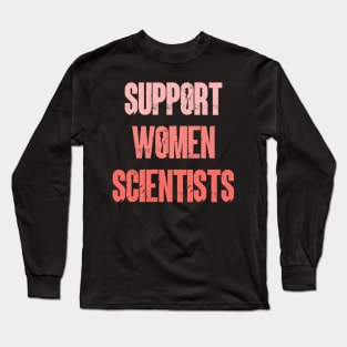 Support Women Scientists Long Sleeve T-Shirt